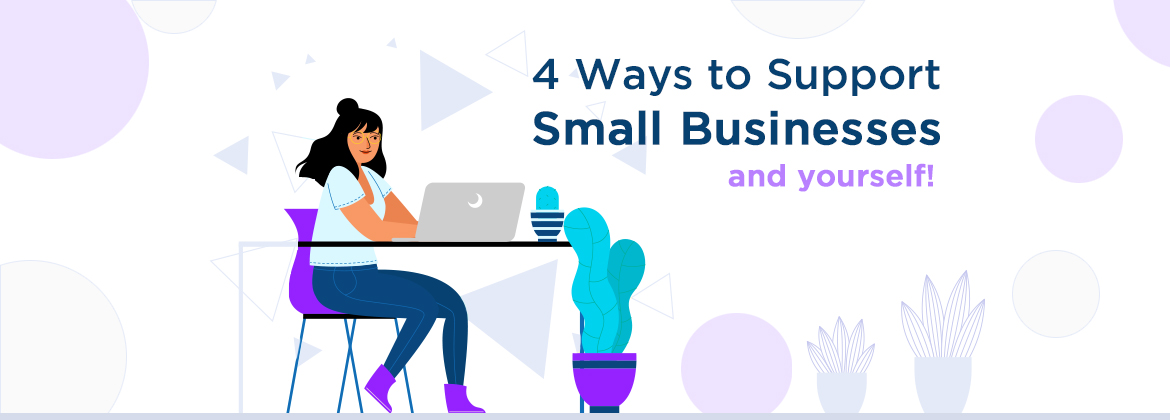 4 Ways To Support Small Businesses (And Yourself!) During COVID-19