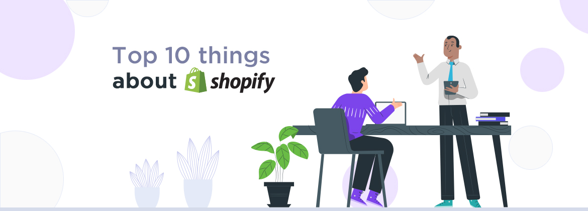 The 10 Things You Should Know Before Selling On Shopify